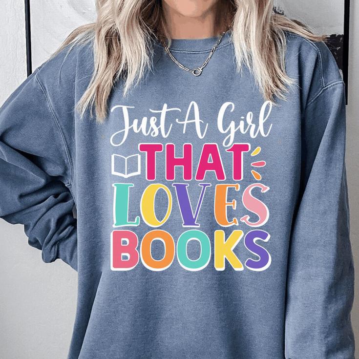 Just a Girl Who Loves Books Reader Girls Bookish Women Comfort Colors Sweatshirt