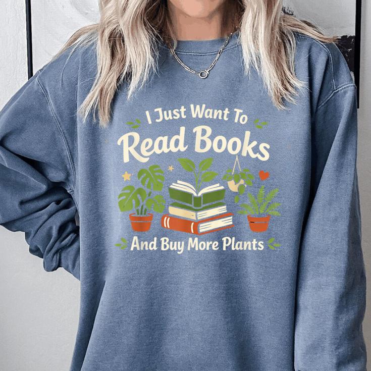 I Just Want To Read Books And Buy More Plants Comfort Colors Sweatshirt