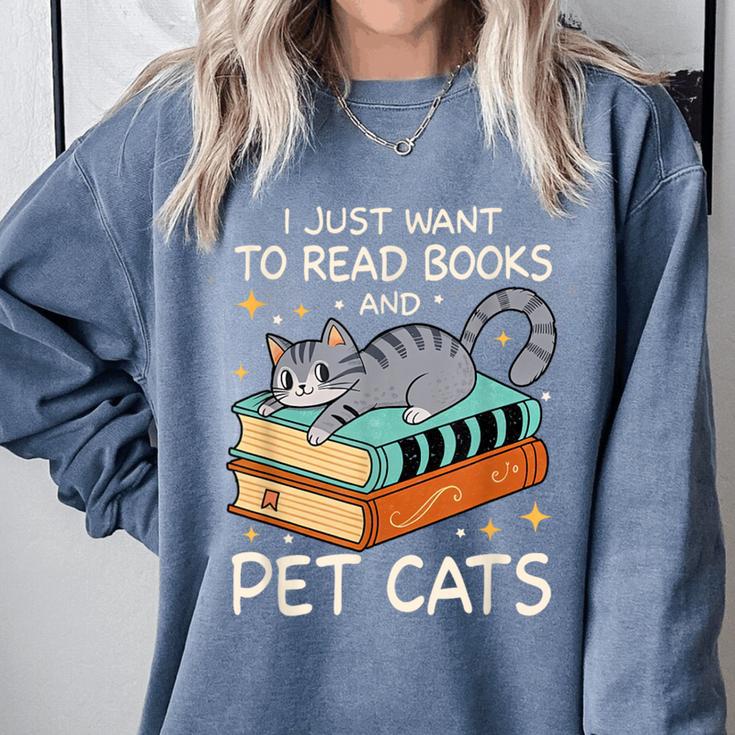 I Just Want To Read Books And Pet Cats Bookish Bookworm Comfort Colors Sweatshirt I Just Want To Read Books And Pet Cats Bookish Bookworm Comfort Colors Sweatshirt
