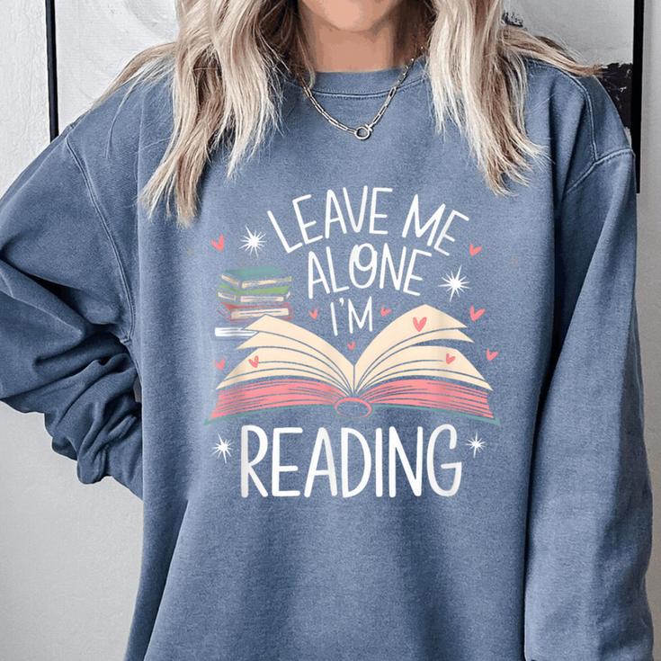 Leave Me Alone I'm Reading Book Lover Reading Lover Comfort Colors Sweatshirt