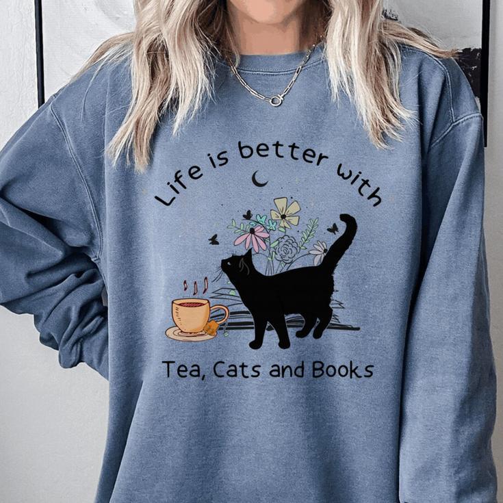 Life Is Better With Tea Cats And Books Cat Sayings Comfort Colors Sweatshirt Life Is Better With Tea Cats And Books Cat Sayings Comfort Colors Sweatshirt