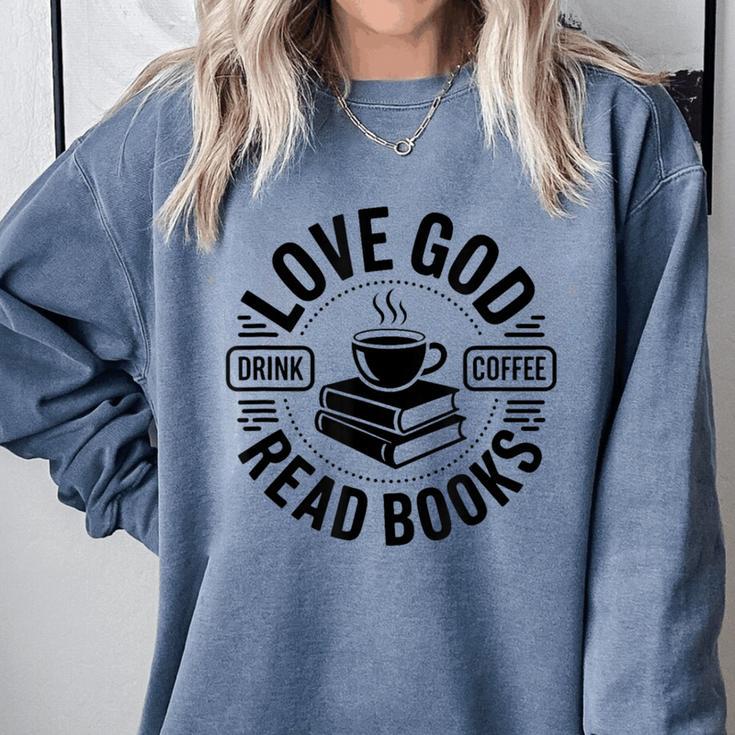 Love God Drink Coffee Read Books Christian Book Lover Comfort Colors Sweatshirt