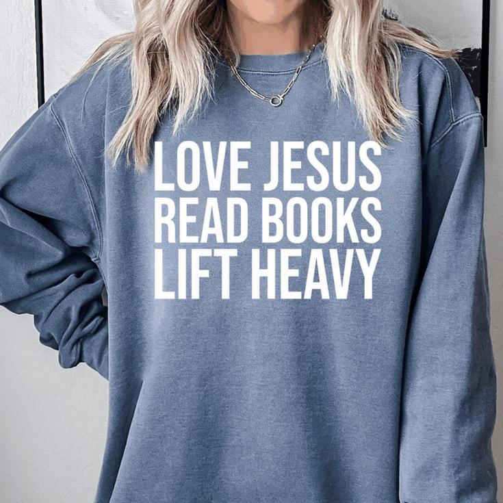 Love Jesus Read Books Lift Heavy Comfort Colors Sweatshirt Love Jesus Read Books Lift Heavy Comfort Colors Sweatshirt