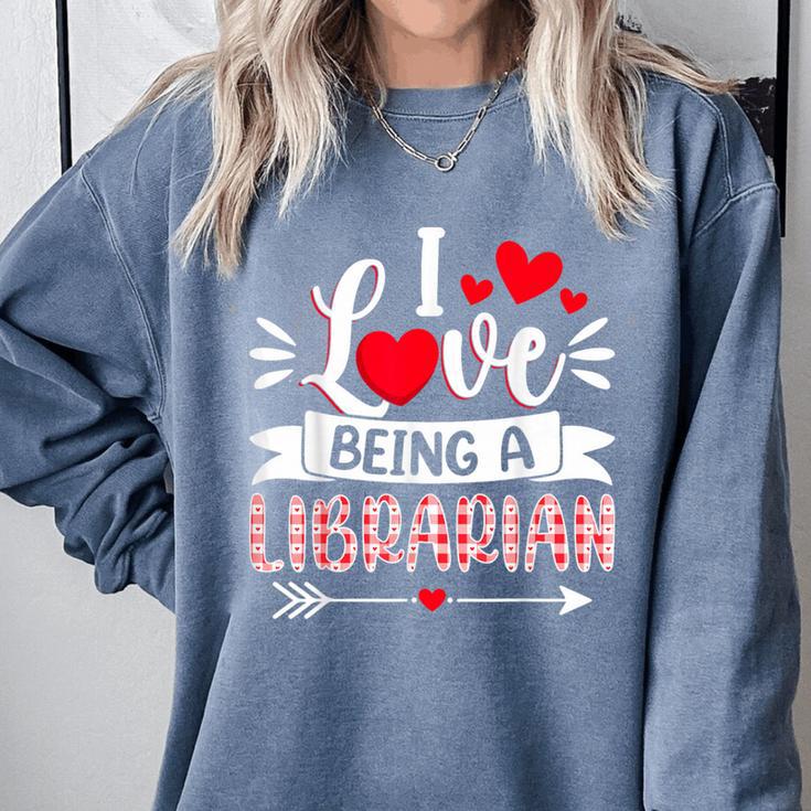 I Love Being A Librarian Library Book Valentine's Day Comfort Colors Sweatshirt