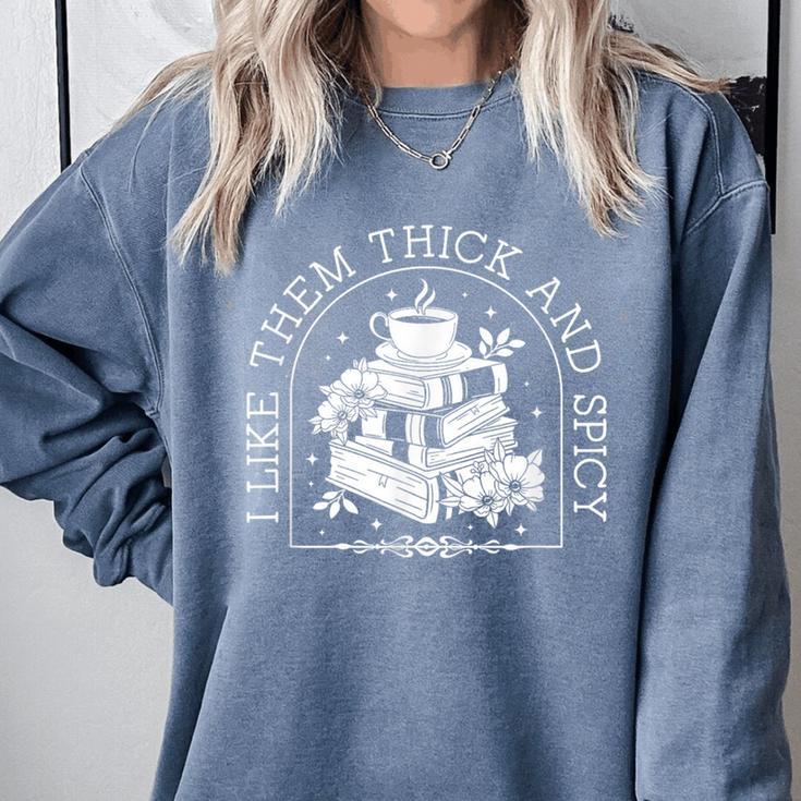 I Like Them Thick And Spicy Smut Book Reader Comfort Colors Sweatshirt I Like Them Thick And Spicy Smut Book Reader Comfort Colors Sweatshirt