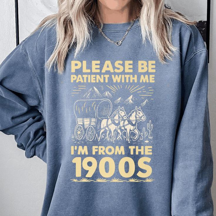 Men Women Please Be Patient With Me I'm From The 1900s Premium Comfort Colors Sweatshirt