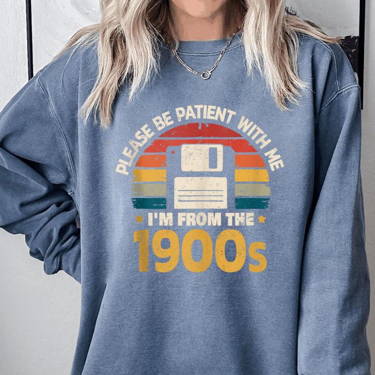 Millennials Please Be Patient With Me I'm From The 1900s Comfort Colors Sweatshirt