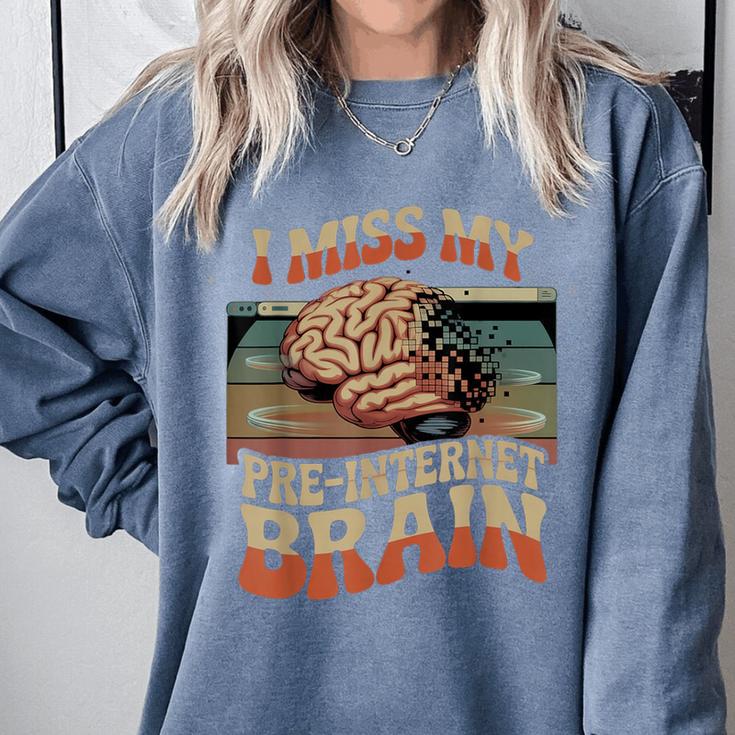 I Miss My Pre-Internet Brain Digital Nostalgia Retro Comfort Colors Sweatshirt I Miss My Pre-Internet Brain Digital Nostalgia Retro Comfort Colors Sweatshirt