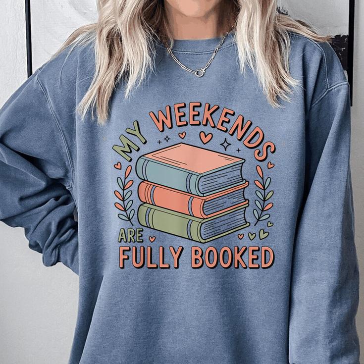 My Weekends Are Fully Booked Reading Book Lover Comfort Colors Sweatshirt