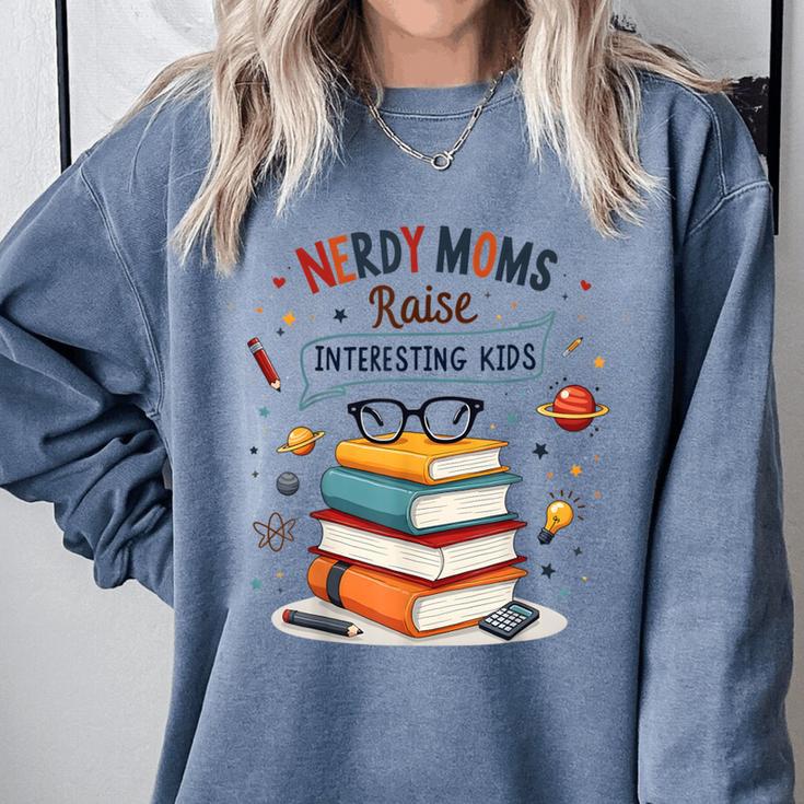 Nerdy Moms Raise Interesting Kids Books Science Comfort Colors Sweatshirt