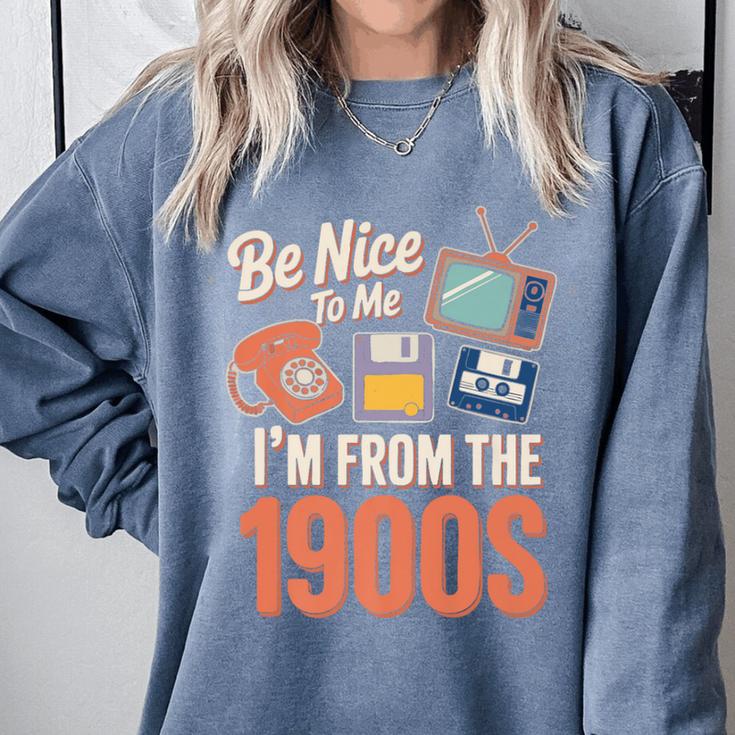 Be Nice To Me I'm From The 1900s Premium Comfort Colors Sweatshirt