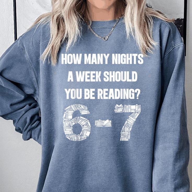 How Many Nights A Week Reading 6-7 67 Teacher Student Books Comfort Colors Sweatshirt