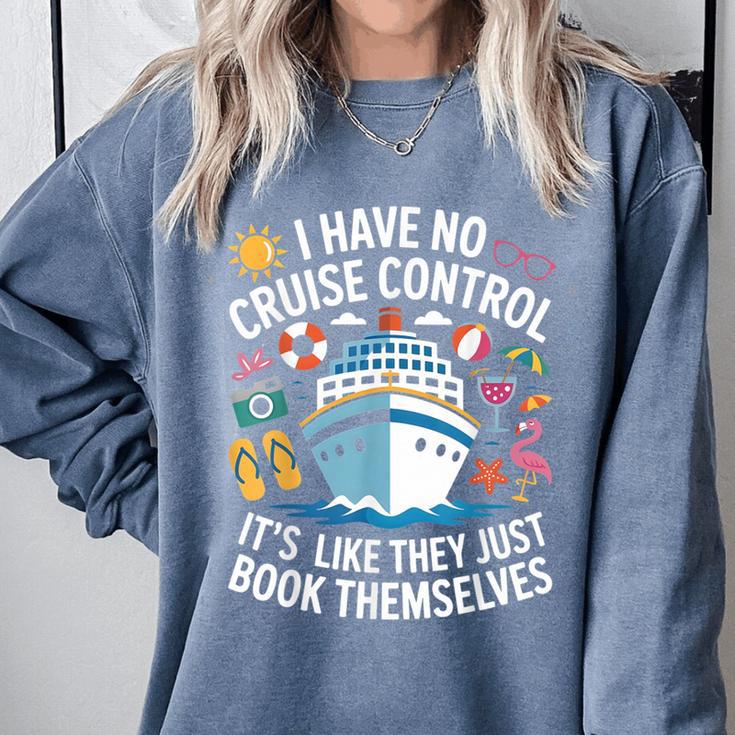 I Have No Control On A Cruise They Book Themselves Cruise Comfort Colors Sweatshirt