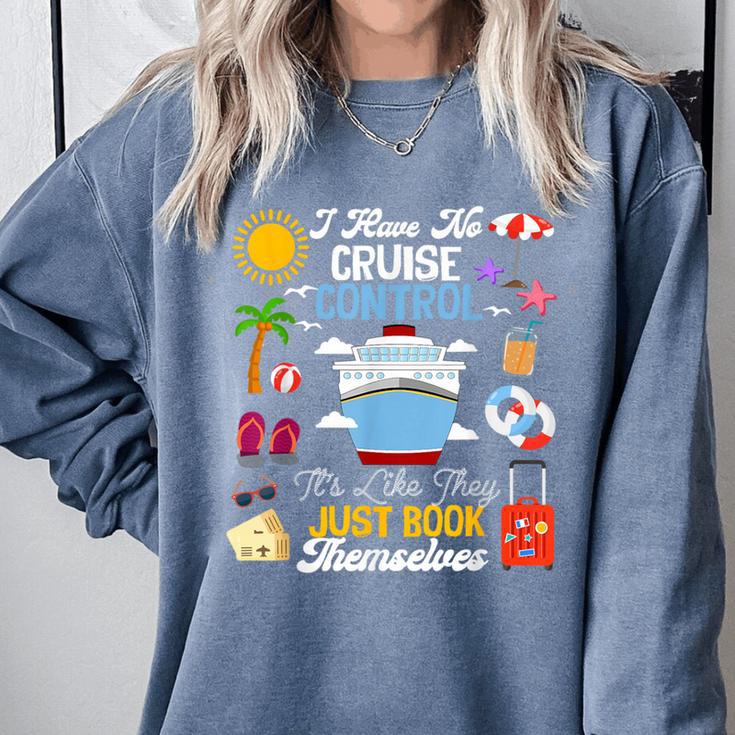 I Have No Cruise Control-It’s Like They Just Book Themselves Comfort Colors Sweatshirt