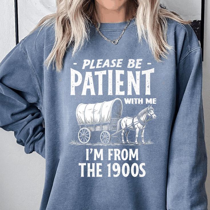 Nostalgic Wagon Jest Please Be Patient I'm From The 1900s Premium Comfort Colors Sweatshirt