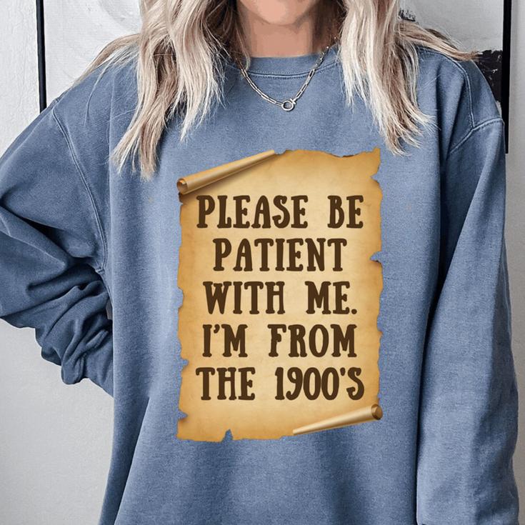 Old People Joke Please Be Patient With Me I'm From The 1900s Comfort Colors Sweatshirt