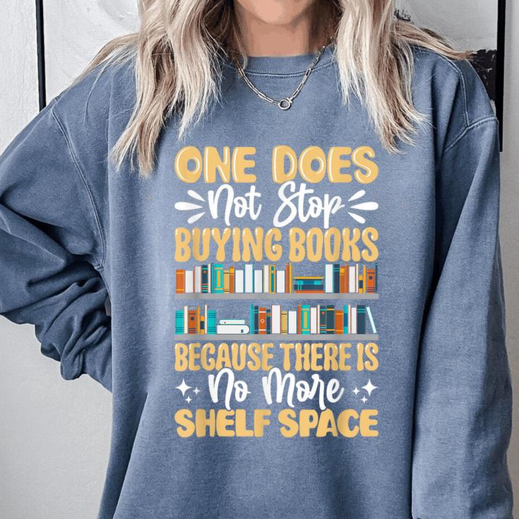 One Does Not Stop Buying Books Because There Is No More Shel Comfort Colors Sweatshirt One Does Not Stop Buying Books Because There Is No More Shel Comfort Colors Sweatshirt