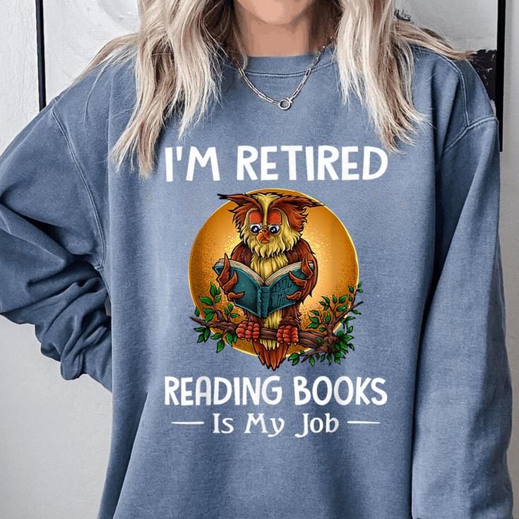 Owl I'm Retired Reading Books Is My Job Comfort Colors Sweatshirt Owl I'm Retired Reading Books Is My Job Comfort Colors Sweatshirt