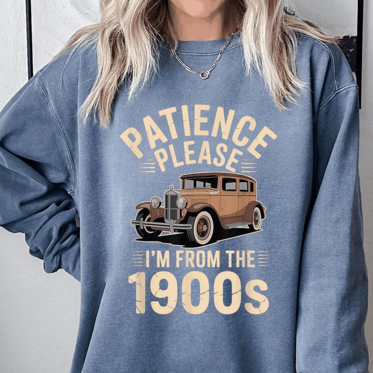 Patience Please I'm From The 1900s Old Car Comfort Colors Sweatshirt Patience Please I'm From The 1900s Old Car Comfort Colors Sweatshirt