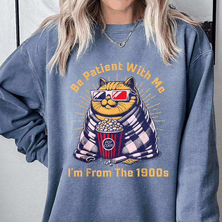 Be Patient I'm From The 1900s 1980s Gen X Millenial Comfort Colors Sweatshirt Be Patient I'm From The 1900s 1980s Gen X Millenial Comfort Colors Sweatshirt