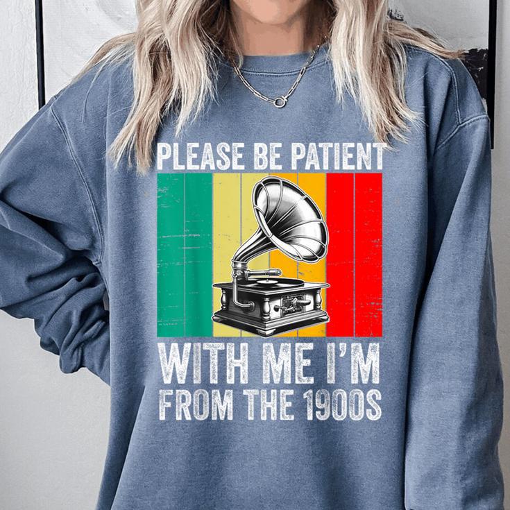 Be Patient With Me I'm From The 1900s Comfort Colors Sweatshirt Be Patient With Me I'm From The 1900s Comfort Colors Sweatshirt