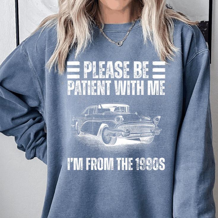 Be Patient With Me I'm From The 1900s Fathers Day Comfort Colors Sweatshirt Be Patient With Me I'm From The 1900s Fathers Day Comfort Colors Sweatshirt