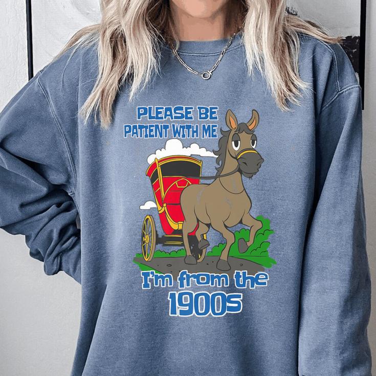 Patient With Me I'm From The 1900s Premium Comfort Colors Sweatshirt Patient With Me I'm From The 1900s Premium Comfort Colors Sweatshirt
