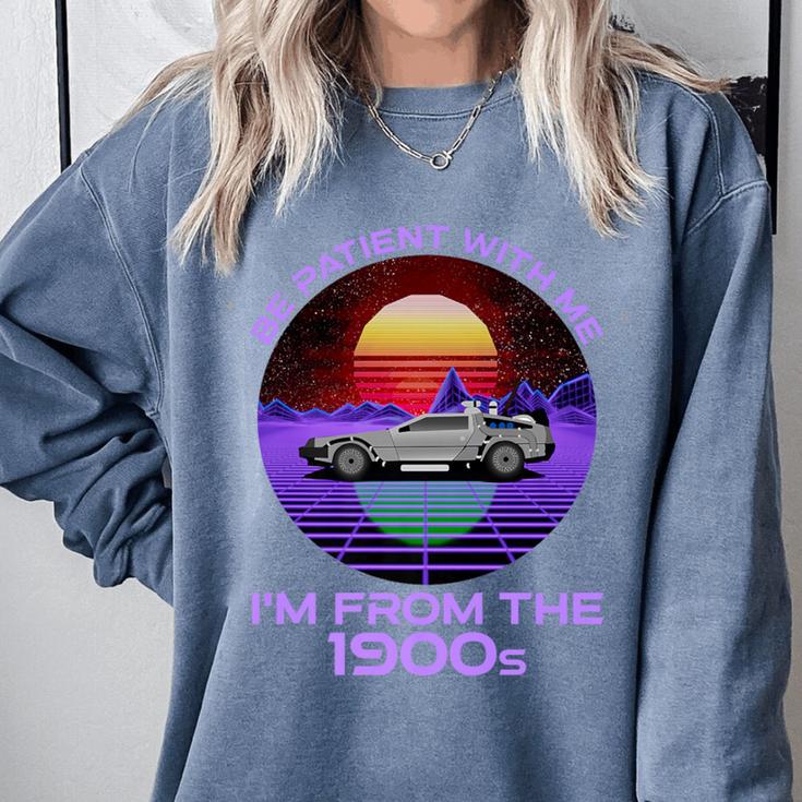 Be Patient With Me I'm From The 1900s Synthwave Premium Comfort Colors Sweatshirt Be Patient With Me I'm From The 1900s Synthwave Premium Comfort Colors Sweatshirt