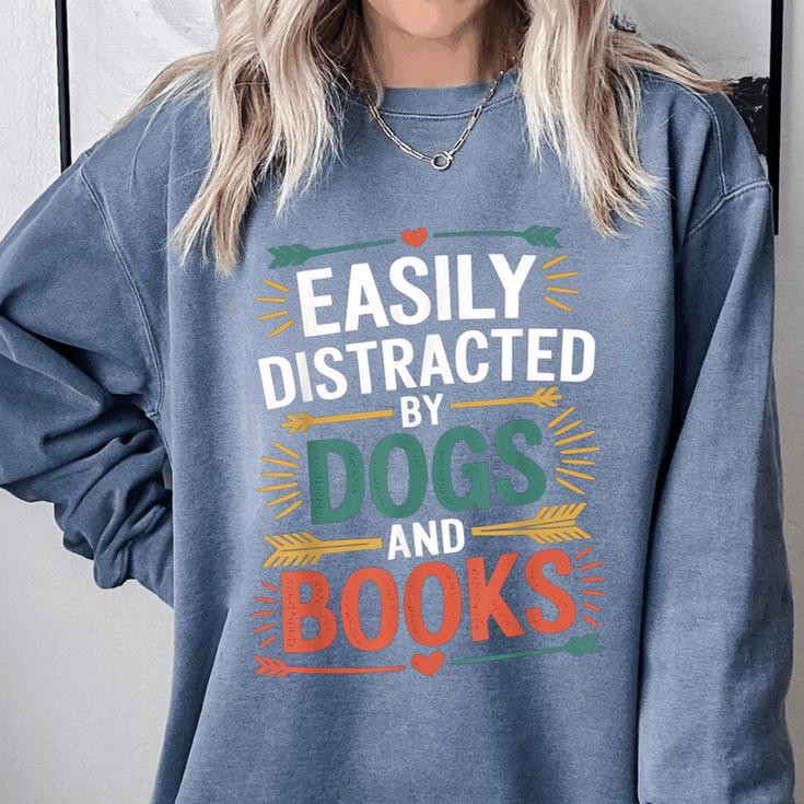 Pet Lover Joke Easily Distracted By Dogs And Books Men Comfort Colors Sweatshirt