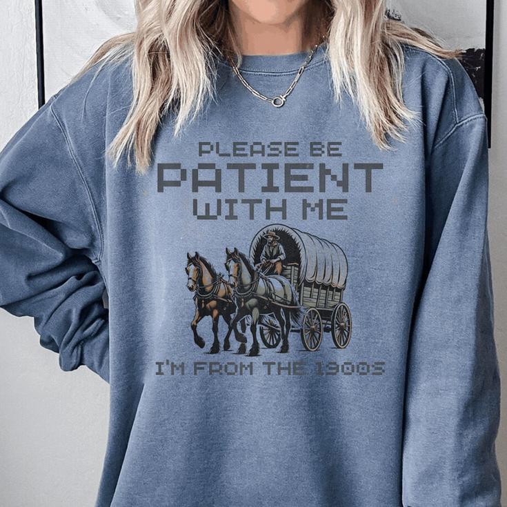 Please-Be-Patient-With-Me I'm From The 1900s Comfort Colors Sweatshirt Please-Be-Patient-With-Me I'm From The 1900s Comfort Colors Sweatshirt