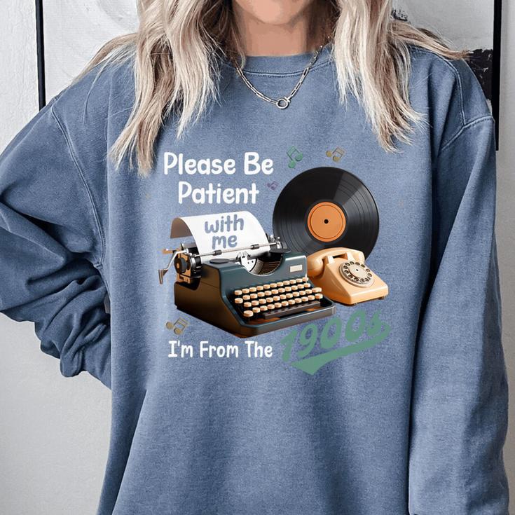 Please BePatient I'm From The 1900s Sarcastic Joke Premium Tri-Blend Comfort Colors Sweatshirt