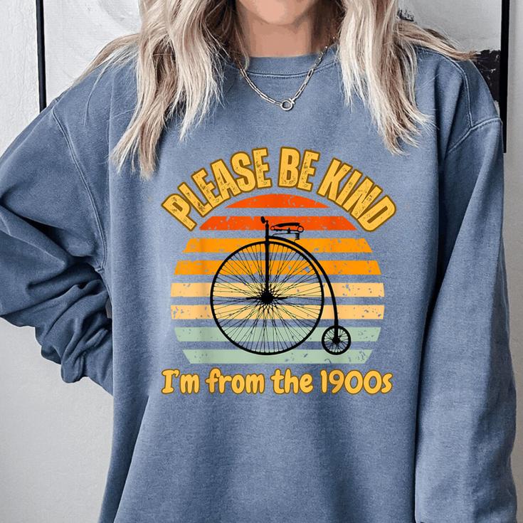 Please Be Kind I'm From The 1900s Penny Farthing Comfort Colors Sweatshirt Please Be Kind I'm From The 1900s Penny Farthing Comfort Colors Sweatshirt