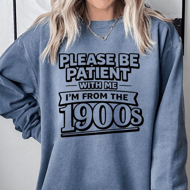 Please Be Patient I'm From The 1900s Boomer Gen-X Premium Tri-Blend Comfort Colors Sweatshirt