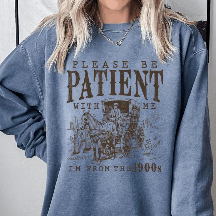 Please Be Patient I'm From The 1900s Boomer Meme Print Premium Comfort Colors Sweatshirt