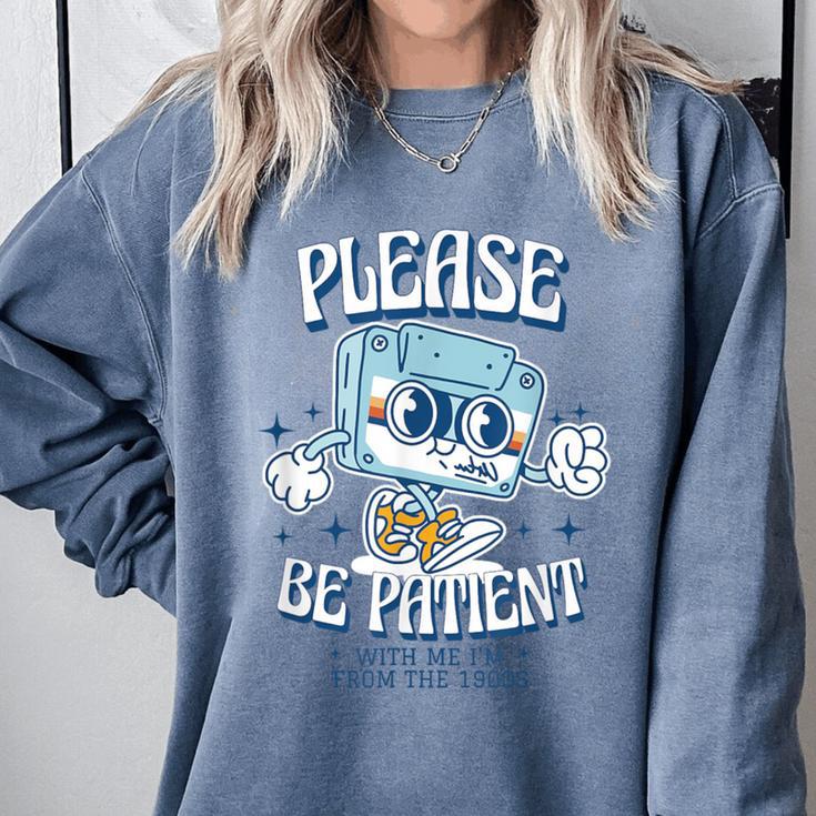 Please Be Patient With Me I'm From The 1900s Cassette Retro Comfort Colors Sweatshirt