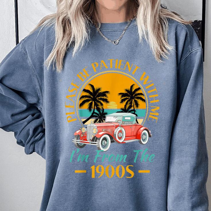 Please Be Patient With Me I'm From The 1900s Classic Car Comfort Colors Sweatshirt Please Be Patient With Me I'm From The 1900s Classic Car Comfort Colors Sweatshirt