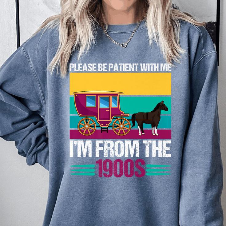 Please Be Patient With Me I'm From The 1900s Cool Dad Premium Comfort Colors Sweatshirt