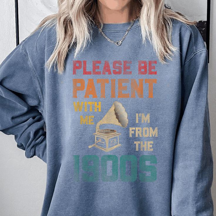 Please Be Patient With Me I'm From The 1900s Cool Gramophone Comfort Colors Sweatshirt
