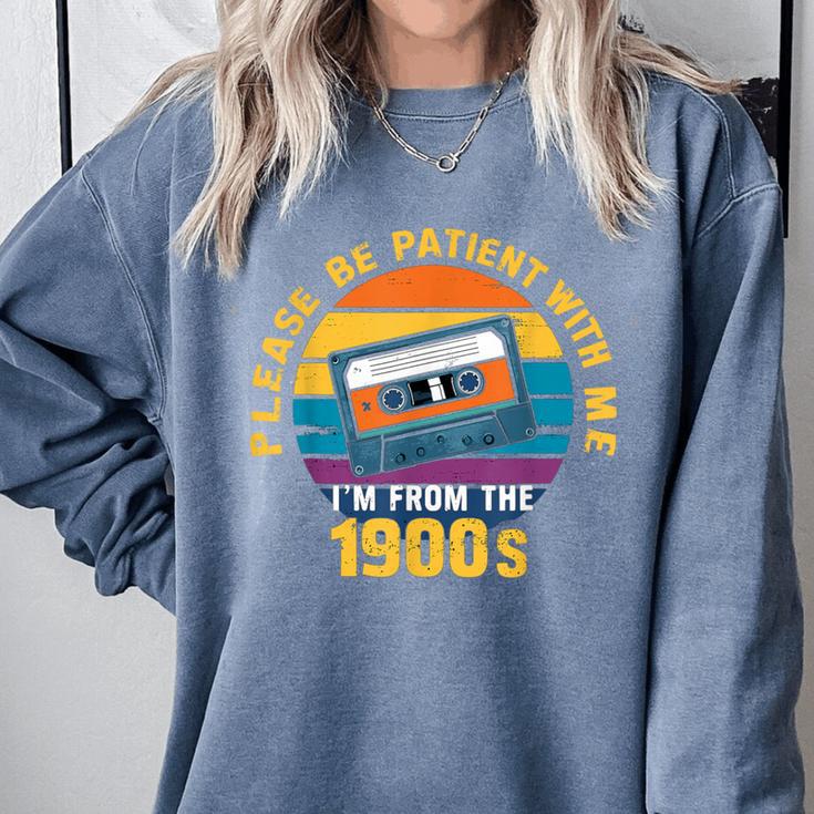 Please Be Patient With Me I'm From The 1900s Dad Comfort Colors Sweatshirt