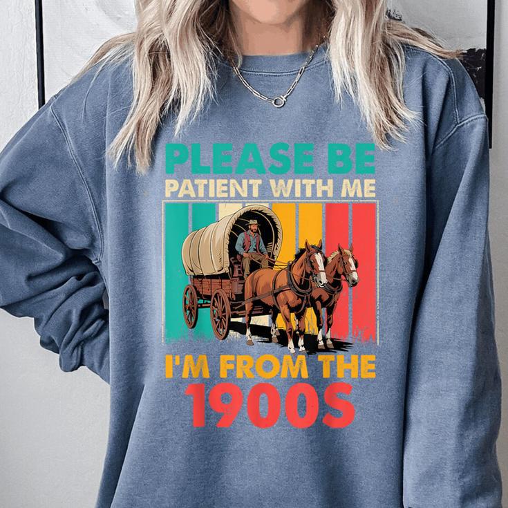 Please Be Patient I'm From The 1900s Dad Fathers Day Comfort Colors Sweatshirt Please Be Patient I'm From The 1900s Dad Fathers Day Comfort Colors Sweatshirt
