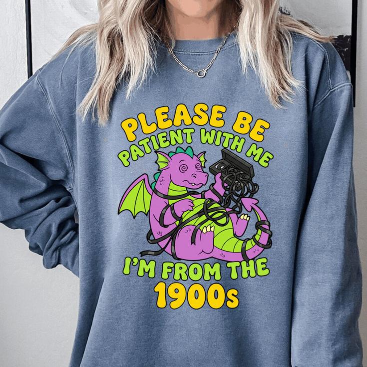 Please Be Patient I'm From The 1900s Dragon Men Women Comfort Colors Sweatshirt Please Be Patient I'm From The 1900s Dragon Men Women Comfort Colors Sweatshirt