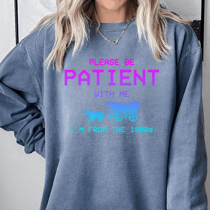 Please Be Patient With Me I'm From The 1900s Father Day Premium Comfort Colors Sweatshirt