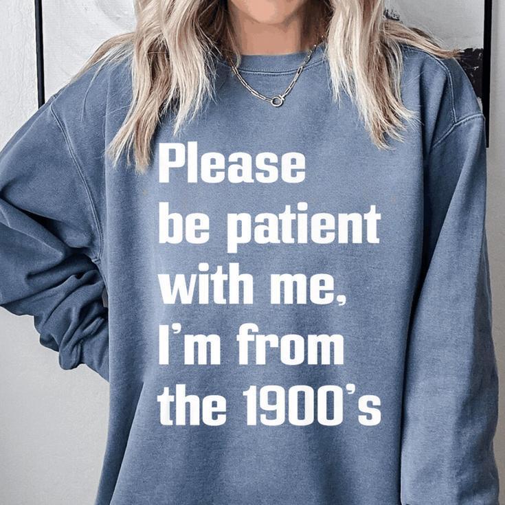 Please Be Patient With Me I'm From The 1900s Generation X Premium Comfort Colors Sweatshirt