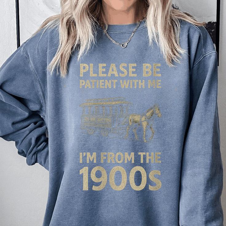 Please Be Patient With Me I'm From The 1900s Horse Carriage Comfort Colors Sweatshirt