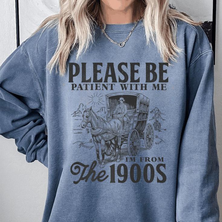 Please Be Patient I'm From The 1900s Horse Drawn Wagon Gifts Premium Comfort Colors Sweatshirt Please Be Patient I'm From The 1900s Horse Drawn Wagon Gifts Premium Comfort Colors Sweatshirt