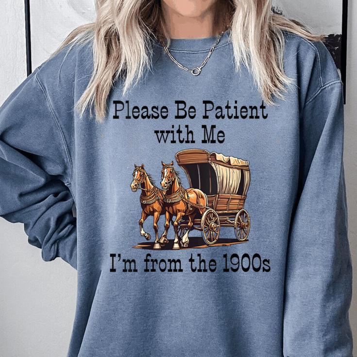 Please Be Patient With Me I'm From The 1900s Horse Wagon 90s Comfort Colors Sweatshirt Please Be Patient With Me I'm From The 1900s Horse Wagon 90s Comfort Colors Sweatshirt