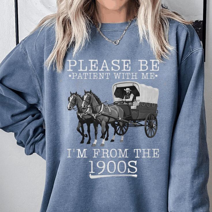 Please Be Patient With Me I'm From The 1900s Humorous Saying Premium Tri-Blend Comfort Colors Sweatshirt