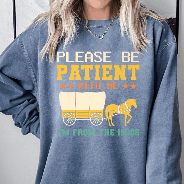 Please Be Patient I'm From The 1900s Men Women Premium Comfort Colors Sweatshirt