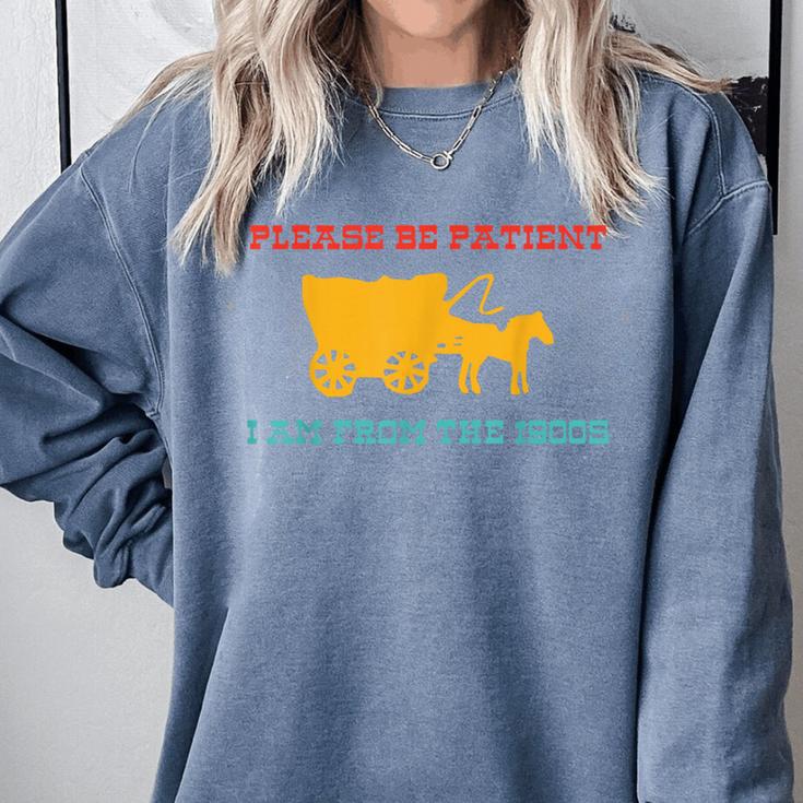 Please Be Patient I'm From The 1900s Millennial Humor Retro Comfort Colors Sweatshirt