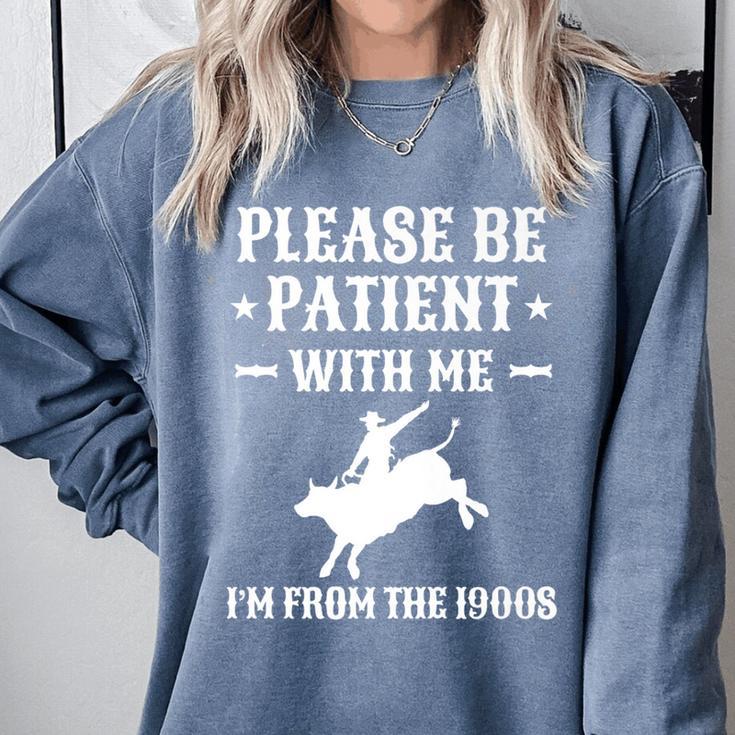 Please Be Patient I'm From The 1900s Old Men & Women Premium Comfort Colors Sweatshirt